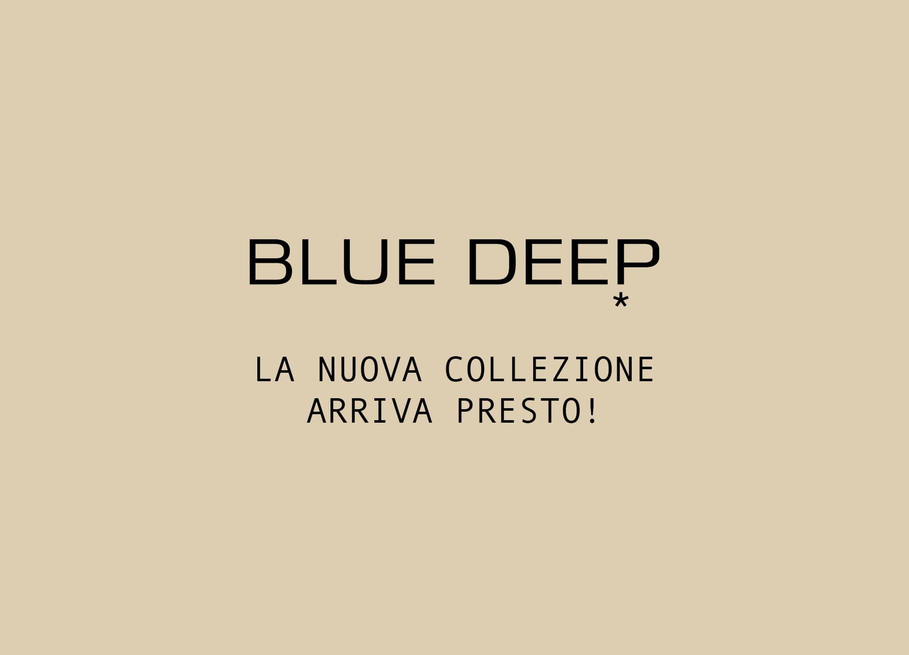La nuova collezione Blue Deep arriva presto